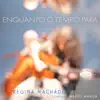 Regina Machado - Enquanto o tempo para - EP